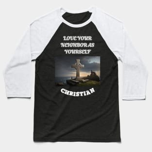 Christian Sayings, Love Your Neighbor As Yourself Baseball T-Shirt